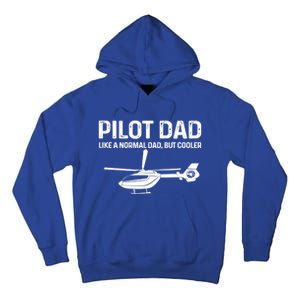 Helicopter Pilot Dad Like A Normal Dad Only Cooler Gift Tall Hoodie