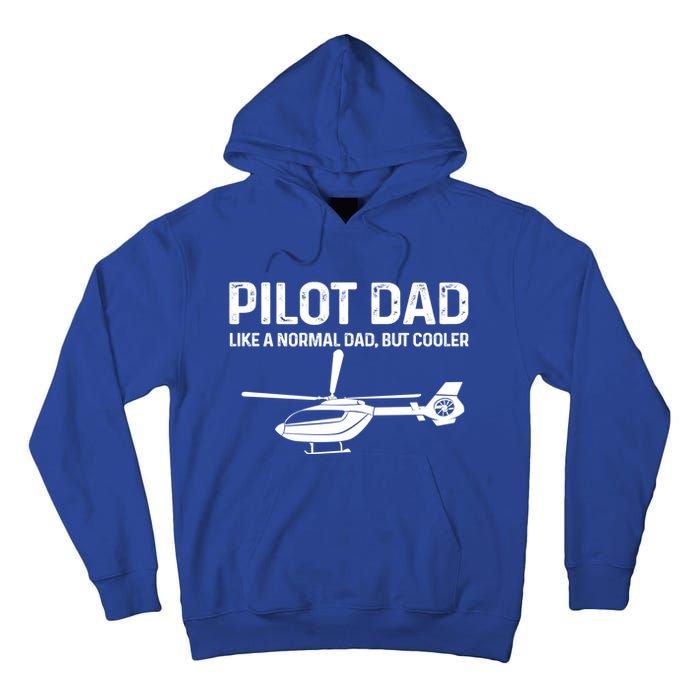 Helicopter Pilot Dad Like A Normal Dad Only Cooler Gift Tall Hoodie