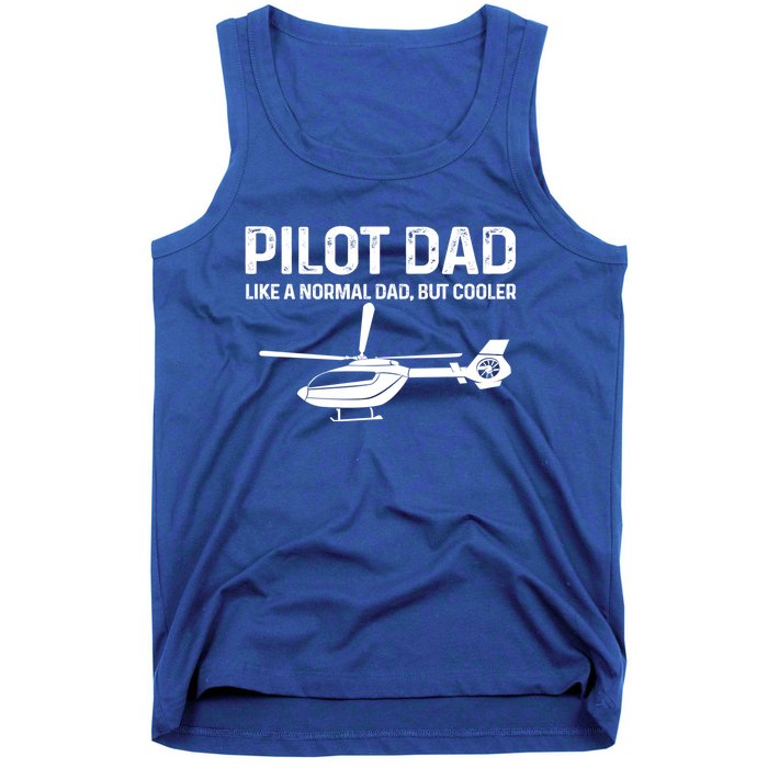 Helicopter Pilot Dad Like A Normal Dad Only Cooler Gift Tank Top