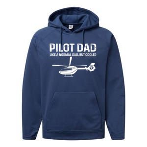 Helicopter Pilot Dad Like A Normal Dad Only Cooler Gift Performance Fleece Hoodie