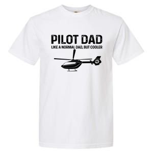 Helicopter Pilot Dad Like A Normal Dad Only Cooler Gift Garment-Dyed Heavyweight T-Shirt