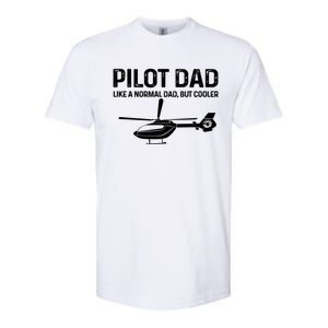 Helicopter Pilot Dad Like A Normal Dad Only Cooler Gift Softstyle CVC T-Shirt