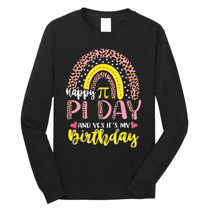 Happy Pi Day And Yes It's My Birthday Math Teacher Rainbow Long Sleeve Shirt