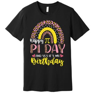 Happy Pi Day And Yes It's My Birthday Math Teacher Rainbow Premium T-Shirt