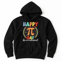 Happy Pi Day Be Irrational Hoodie