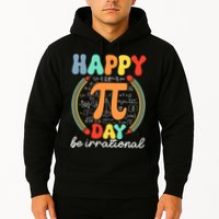 Happy Pi Day Be Irrational Hoodie