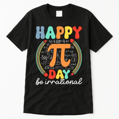 Happy Pi Day Be Irrational Tall T-Shirt