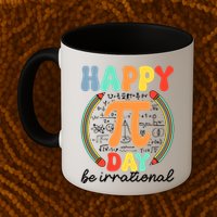 Happy Pi Day Be Irrational Mug