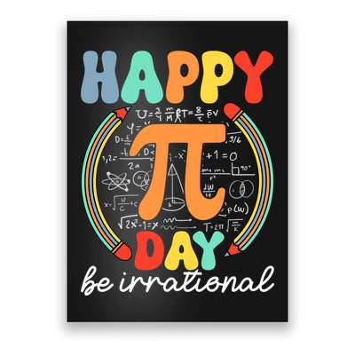 Happy Pi Day Be Irrational Poster