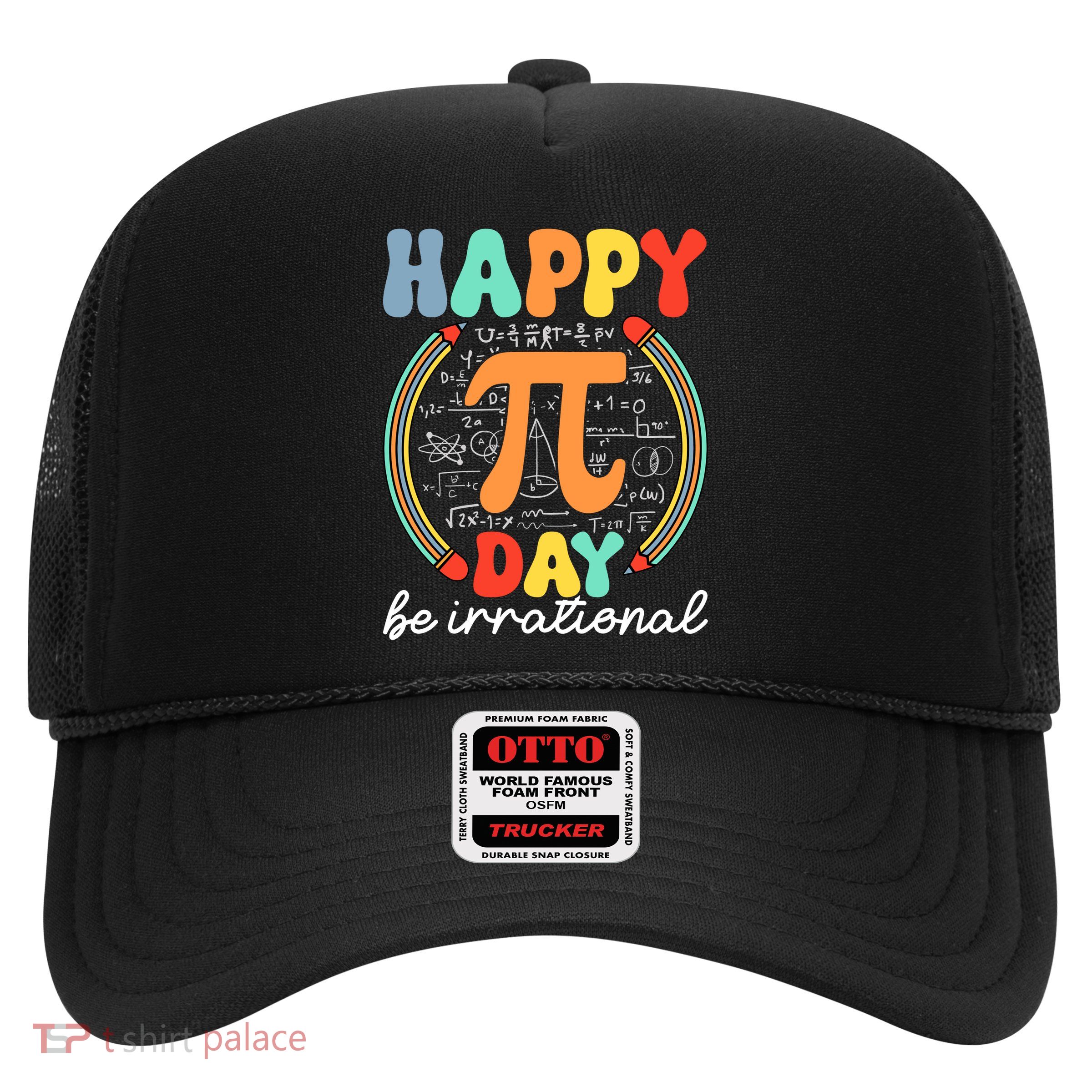 Happy Pi Day Be Irrational Trucker Hat