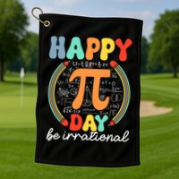 Happy Pi Day Be Irrational Golf Towel