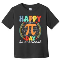 Happy Pi Day Be Irrational Toddler T-Shirt
