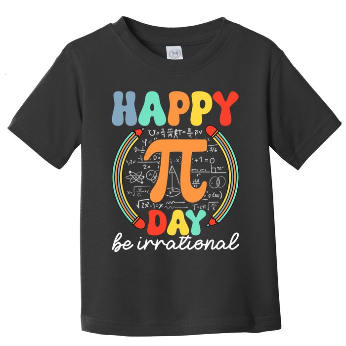 Happy Pi Day Be Irrational Toddler T-Shirt
