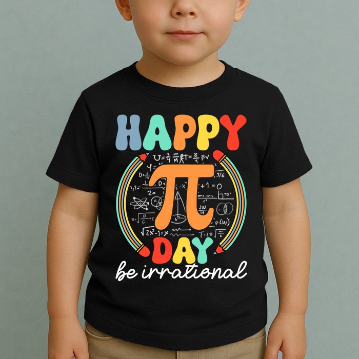 Happy Pi Day Be Irrational Toddler T-Shirt