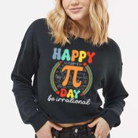 Happy Pi Day Be Irrational Cropped Pullover Crew