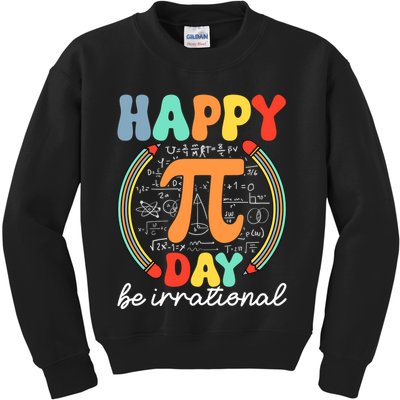 Happy Pi Day Be Irrational Kids Sweatshirt