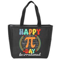 Happy Pi Day Be Irrational Zip Tote Bag