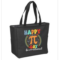 Happy Pi Day Be Irrational Zip Tote Bag