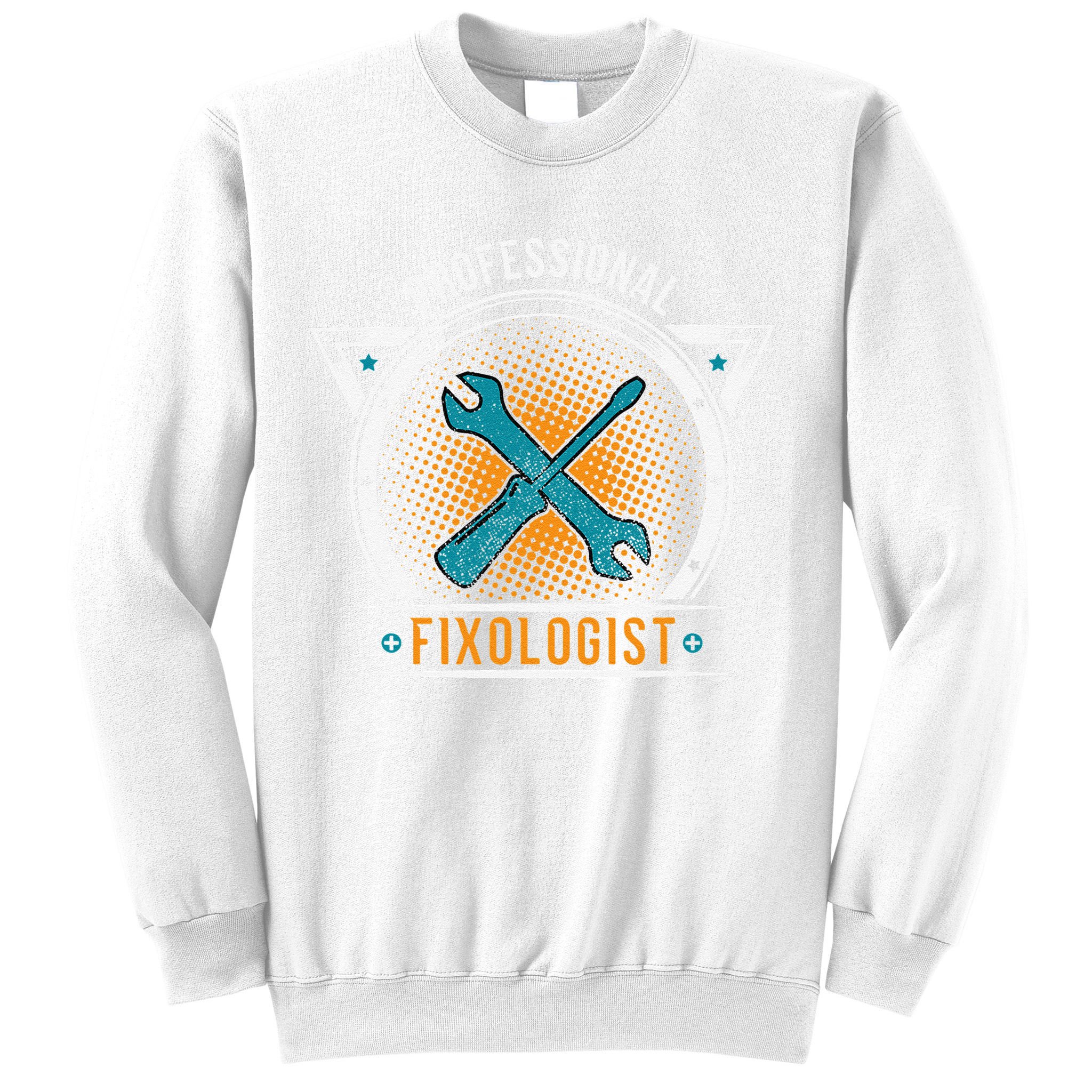 Handyman Professional Fixologist for Funny Repairman Team  Sweatshirt