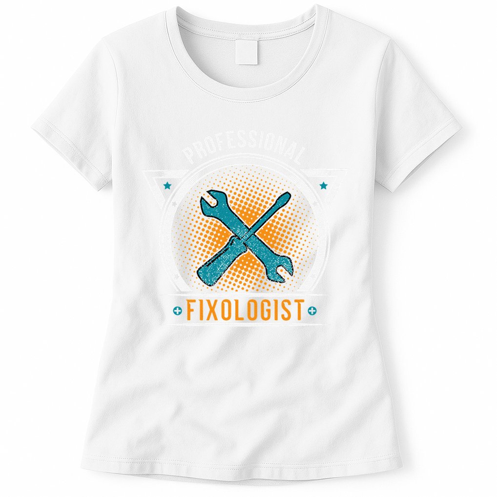 Handyman Professional Fixologist for Funny Repairman Team  Womens T-Shirt