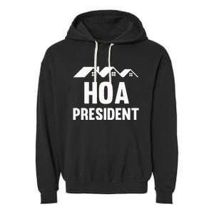 Hoa President Funny Homeowners Association Funny Hoa Garment-Dyed Fleece Hoodie