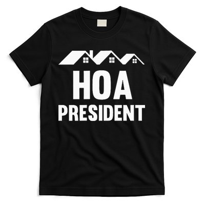 Hoa President Funny Homeowners Association Funny Hoa T-Shirt