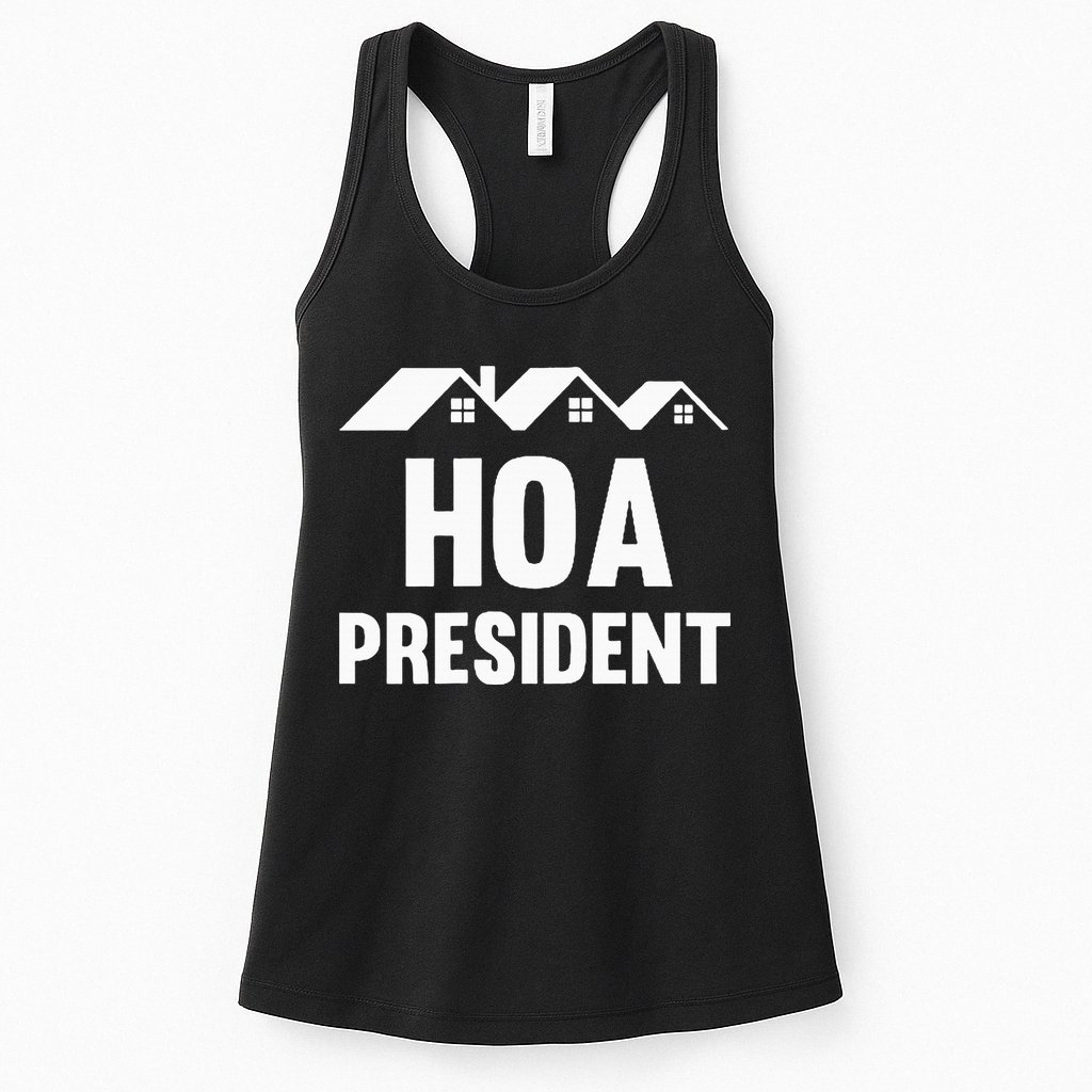 Hoa President Funny Homeowners Association Funny Hoa Womens Tank Top