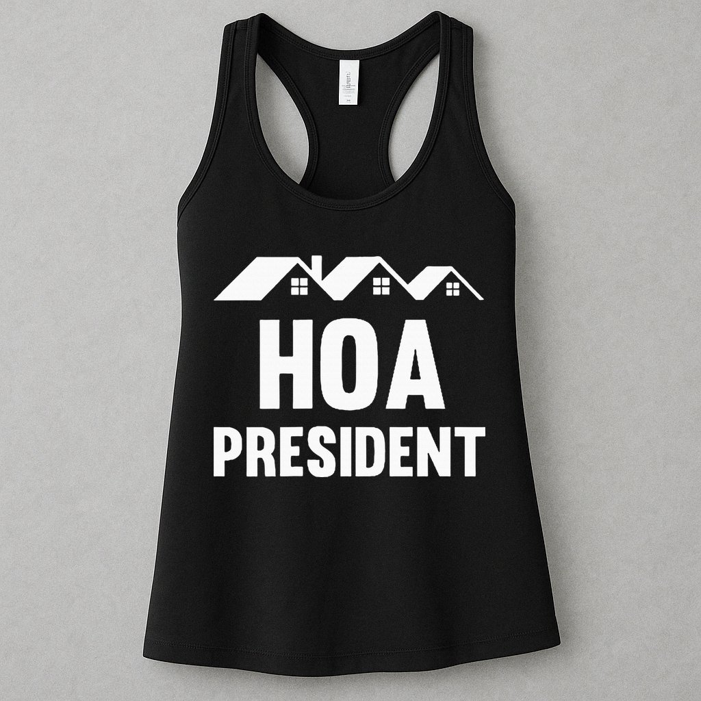 Hoa President Funny Homeowners Association Funny Hoa Womens Tank Top