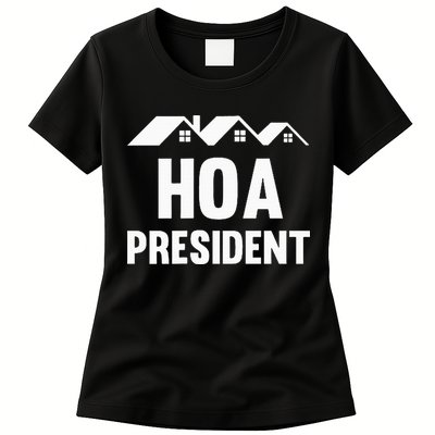 Hoa President Funny Homeowners Association Funny Hoa Womens T-Shirt