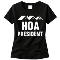 Hoa President Funny Homeowners Association Funny Hoa Womens T-Shirt