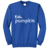 Hello Pumpkin Fall Inspired Autumn Gift Tall Sweatshirt