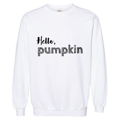 Hello Pumpkin Fall Inspired Autumn Gift Garment-Dyed Sweatshirt