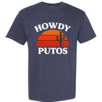 Howdy Putos Funny Cactus Retro Vintage Garment-Dyed Heavyweight T-Shirt