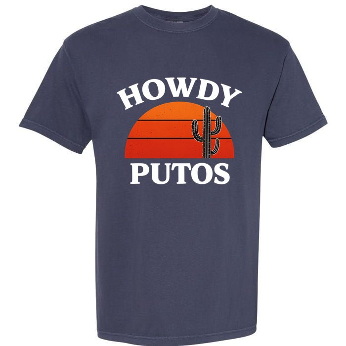Howdy Putos Funny Cactus Retro Vintage Garment-Dyed Heavyweight T-Shirt