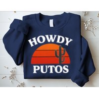 Howdy Putos Funny Cactus Retro Vintage Sweatshirt