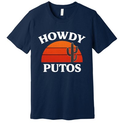 Howdy Putos Funny Cactus Retro Vintage Premium T-Shirt