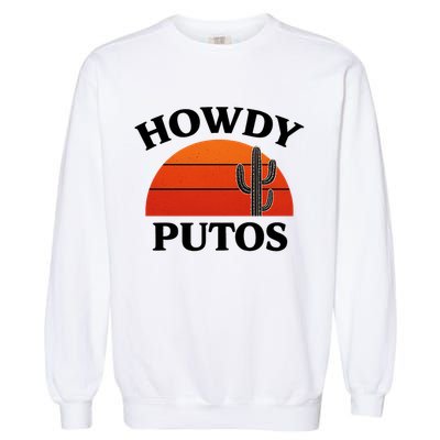 Howdy Putos Funny Cactus Retro Vintage Garment-Dyed Sweatshirt