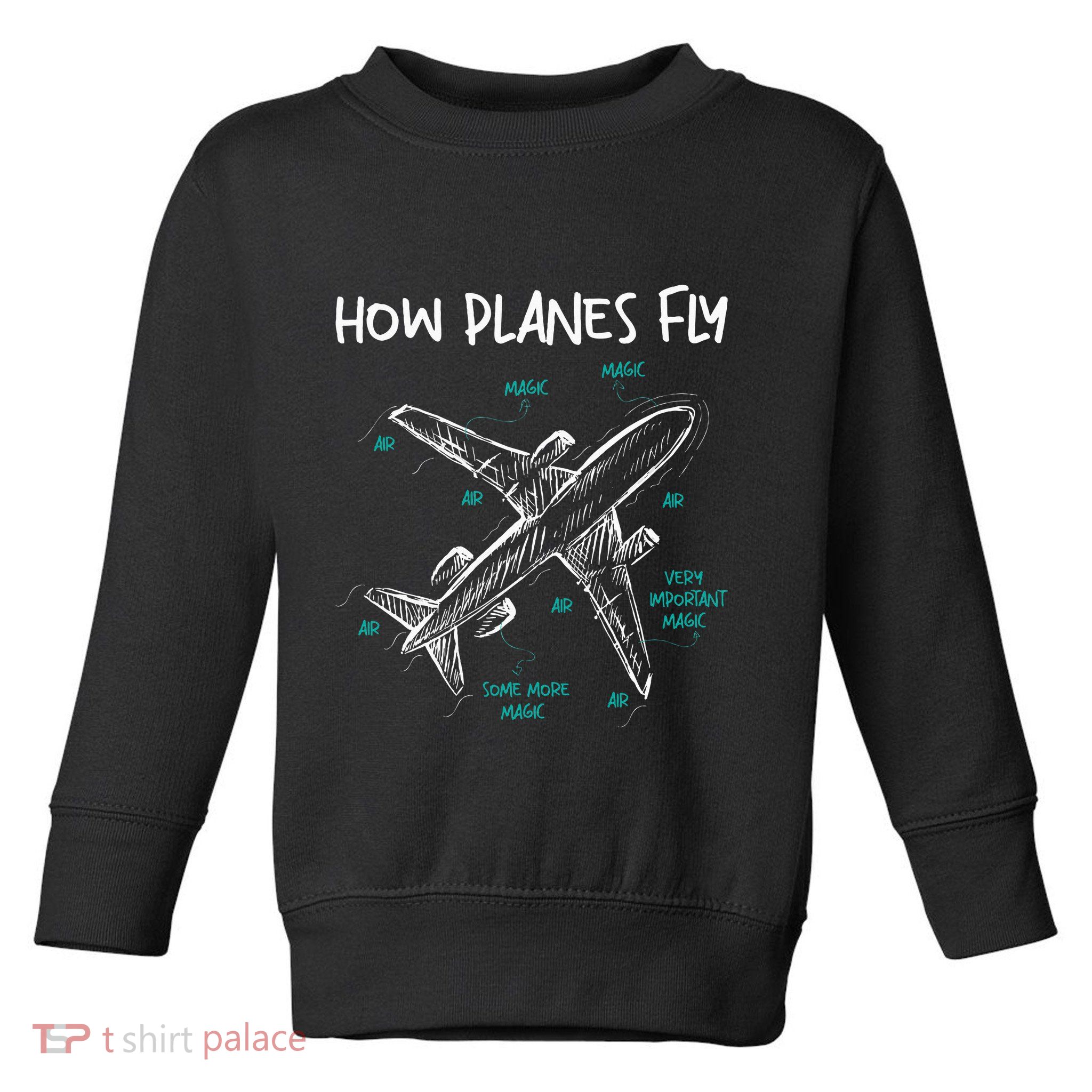 How Planes Fly Aerospace Engineer Aeronautical Engineering Toddler Sweatshirt