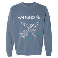 How Planes Fly Aerospace Engineer Aeronautical Engineering Garment-Dyed Sweatshirt