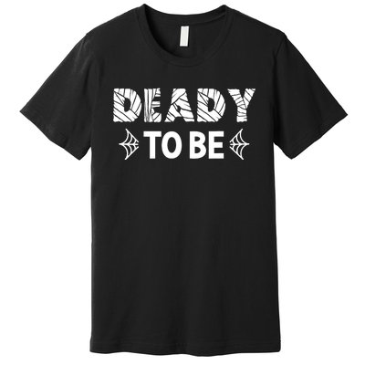 Halloween Pregnancy For Couples Deady To Be Funny Premium T-Shirt