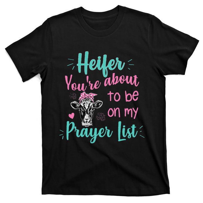 Heifer Please Funny Prayer List Southern Christian Country T-Shirt