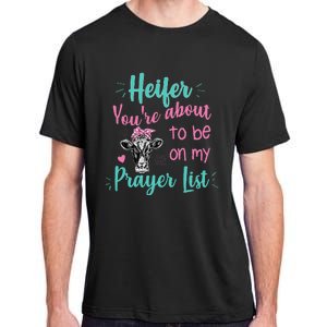 Heifer Please Funny Prayer List Southern Christian Country Adult ChromaSoft Performance T-Shirt