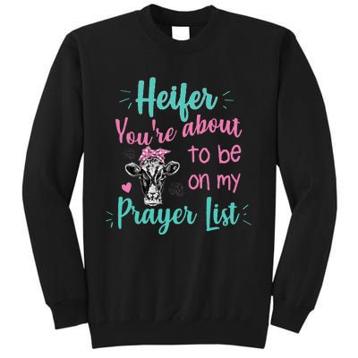 Heifer Please Funny Prayer List Southern Christian Country Tall Sweatshirt