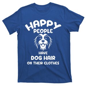 Happy People Have Dog Hair On Their Clothes For Dog Lover Gift T-Shirt