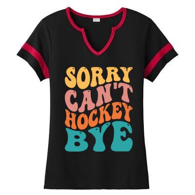 Hockey Player Hockey Lover Sorry Cant Hockey Bye Gift Ladies Halftime Notch Neck Tee