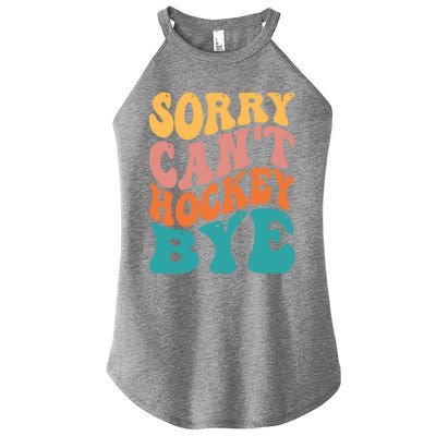 Hockey Player Hockey Lover Sorry Cant Hockey Bye Gift Women’s Perfect Tri Rocker Tank