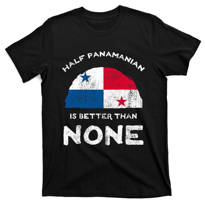 Half Panamanian Is Better Than None Republic Of Panama Dna T-Shirt