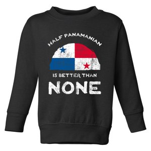 Half Panamanian Is Better Than None Republic Of Panama Dna Toddler Sweatshirt