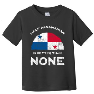 Half Panamanian Is Better Than None Republic Of Panama Dna Toddler T-Shirt