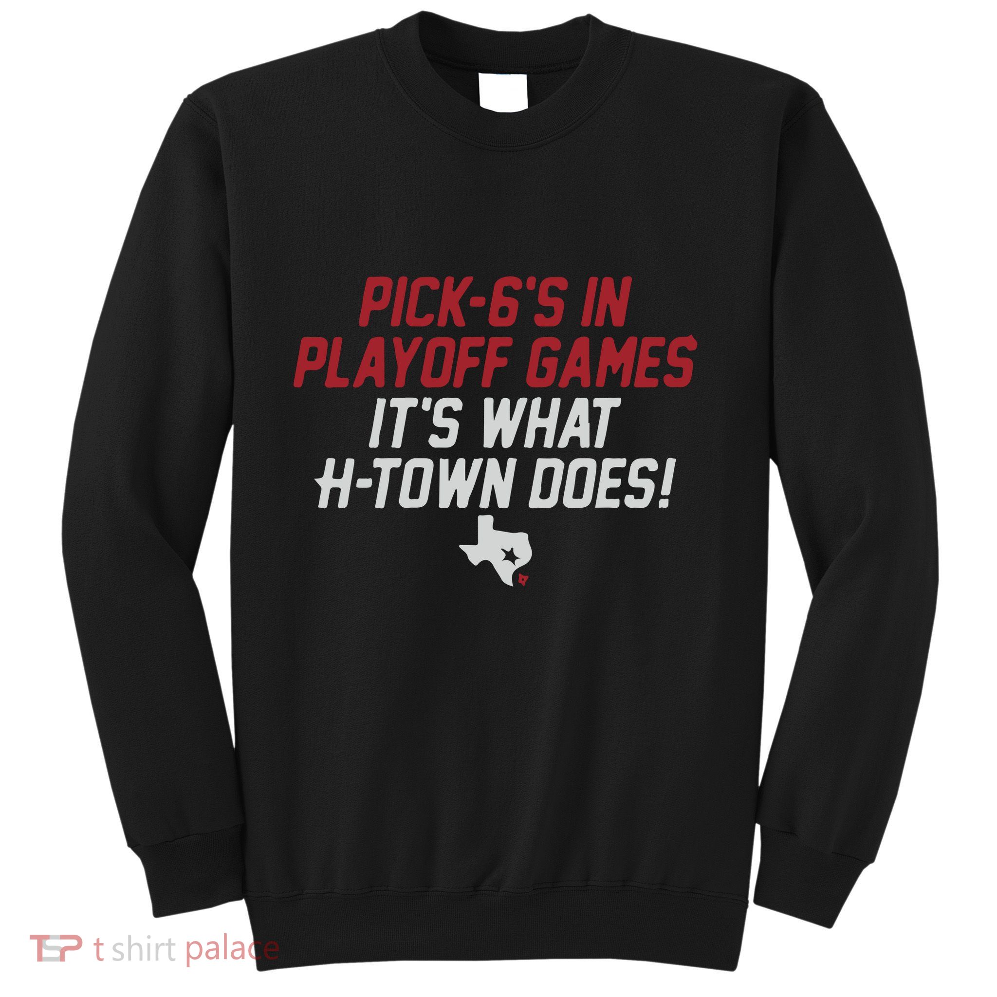 Houston Pick6’S In Playoff Games Sweatshirt